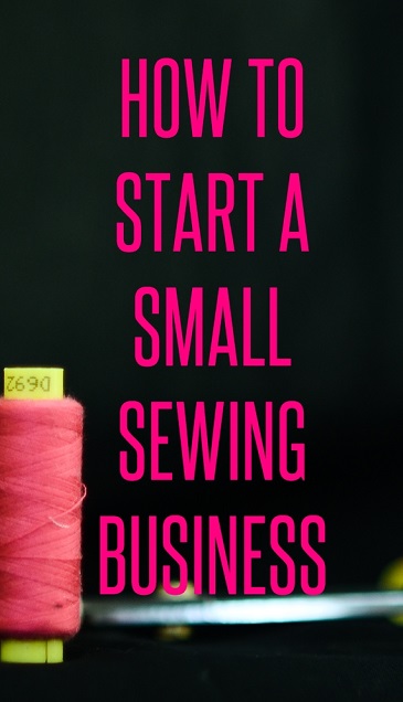 How to Start a Small Sewing Business | sewing jobs | craft business ideas | sewing business | business ideas for moms | how to make money sewing