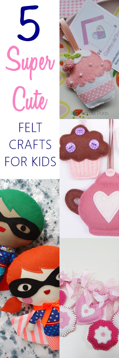 5 SUPER cute felt craft for kids to keep them busy