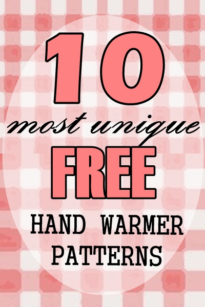 FREE Patterns – 10 Most Unique Hand-Warmers for Winter