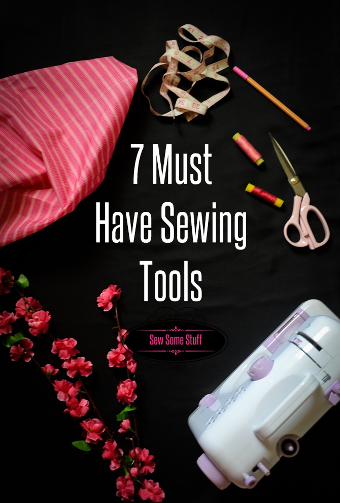 7 Basic Must Have Sewing Tools You Can’t Sew Without
