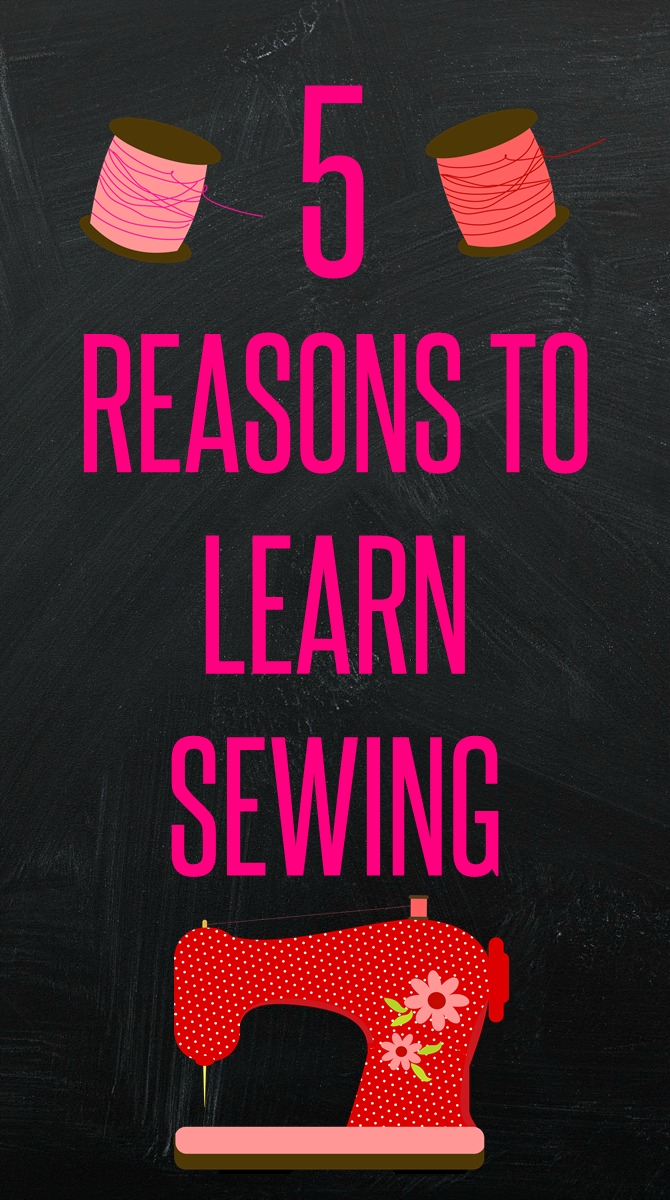 5 Reasons to Learn Sewing