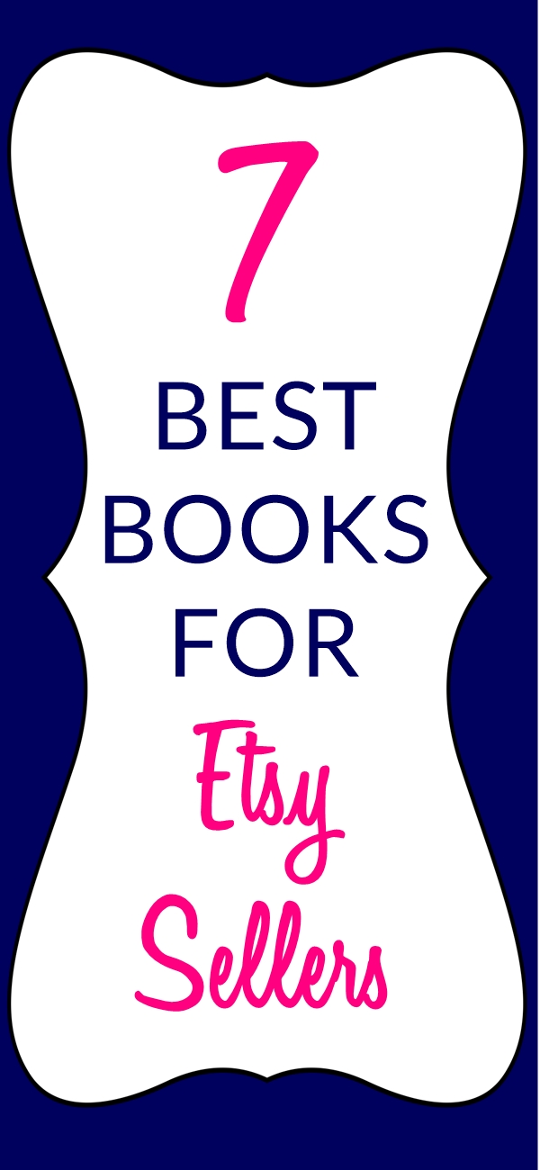 7 MUST HAVE Books on How to Be Successful on Etsy