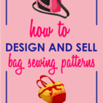 The Ultimate Guide to Designing Bag Sewing Patterns and Making Money ...